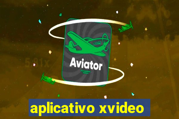 aplicativo xvideo